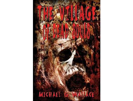 Livro The Village Of Dead Souls de Michael G Wallace ( Inglês )