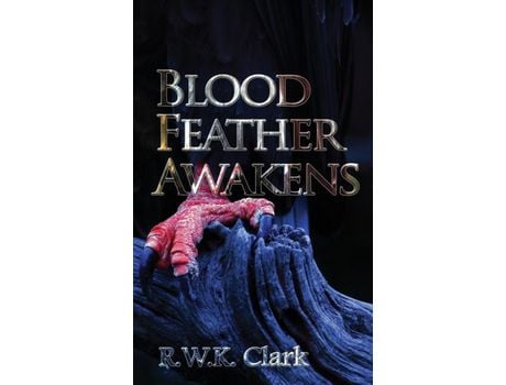 Livro Blood Feather Awakens: The Timebound Rebirth de R W K Clark ( Inglês )