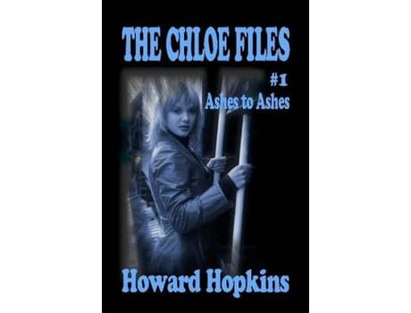 Livro The Chloe Files #1: Ashes To Ashes de Howard Hopkins ( Inglês )