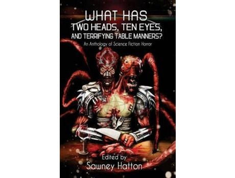 Livro What Has Two Heads, Ten Eyes, And Terrifying Table Manners?: An Anthology Of Science Fiction Horror de James Austin McCormick ( Inglês )