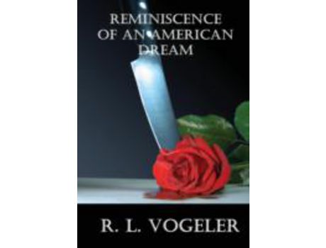 Livro Reminiscence Of An American Dream de R. L. Vogeler ( Inglês )