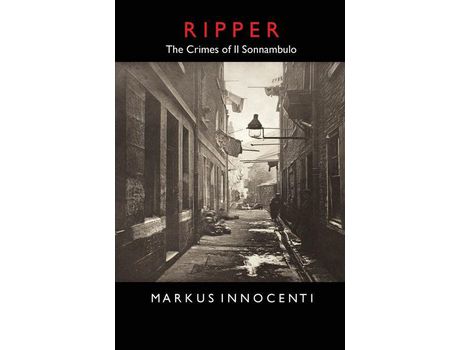 Livro Ripper: The Crimes Of Il Sonnambulo de Markus Innocenti ( Inglês )