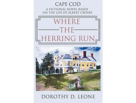 Livro Where The Herring Run: A Fictional Novel Based On The Life Of Albert Crosby de Dorothy D. Leone ( Inglês )