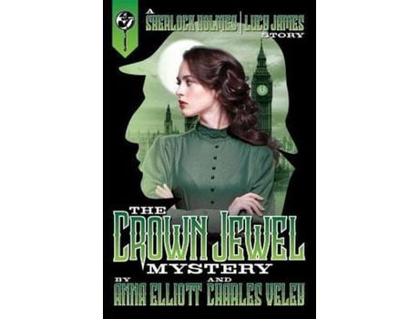 Livro The Crown Jewel Mystery: A Sherlock Holmes And Lucy James Story de Anna Elliott ( Inglês )