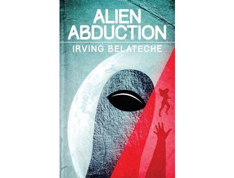 Livro Alien Abduction de Irving Belateche ( Inglês )