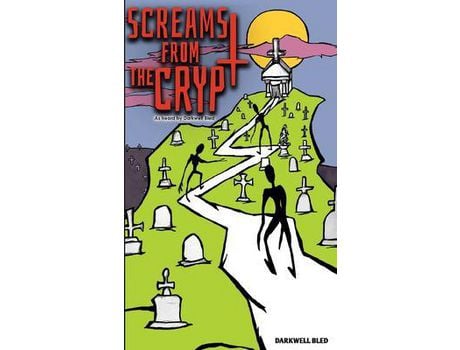 Livro Screams From The Crypt: As Heard By Darkwell Bled de Darkwell Bled ( Inglês )