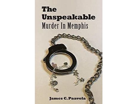 Livro The Unspeakable: Murder In Memphis de James C. Paavola ( Inglês )