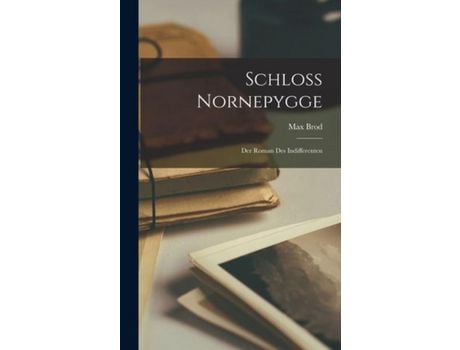 Livro Schloss Nornepygge: Der Roman Des Indifferenten de Max Brod ( Inglês )