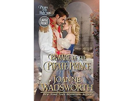 Livro Beware Of The Pirate Prince: Pirates Of The High Seas (Large Print) de Joanne Wadsworth ( Inglês )