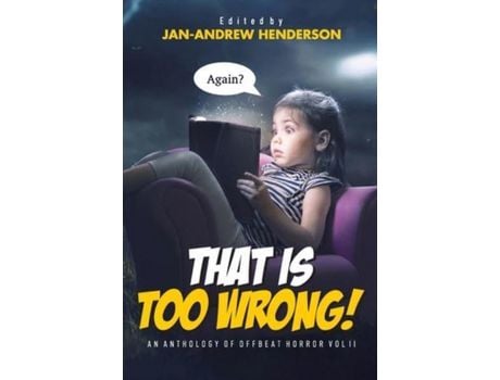 Livro That Is Too Wrong! An Anthology Of Offbeat Horror: Vol Ii de Jan-Andrew Henderson ( Inglês )