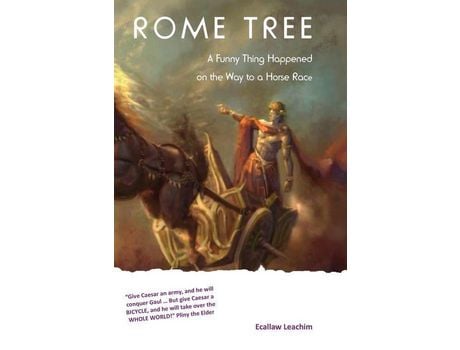 Livro Rome Tree: A Funny Thing Happened On The Way To A Horse Race de Ecallaw Leachim ( Inglês )