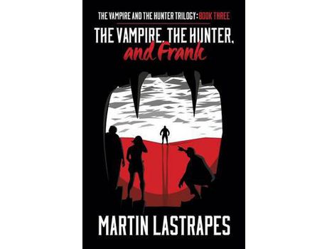 Livro The Vampire, The Hunter, And Frank: Book Three) de Martin Lastrapes ( Inglês )