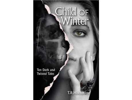 Livro Child Of Winter: Ten Dark And Twisted Tales de T.R. Hitchman ( Inglês )