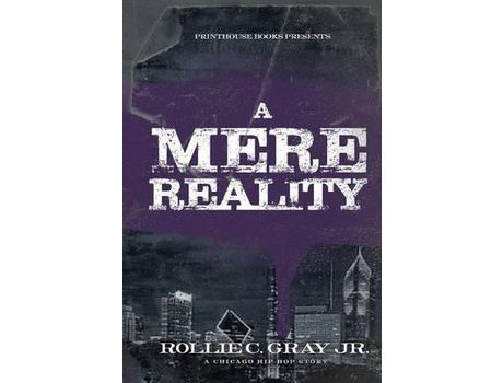 Livro A Mere Reality: A Chicago Hip-Hop Story de Jr. Rollie C. Gray ( Inglês )