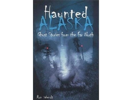 Livro Haunted Alaska de Ron Wendt ( Inglês )