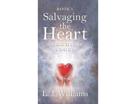 Livro Salvaging The Heart: Chromium Angel de L. J. Williams ( Inglês )