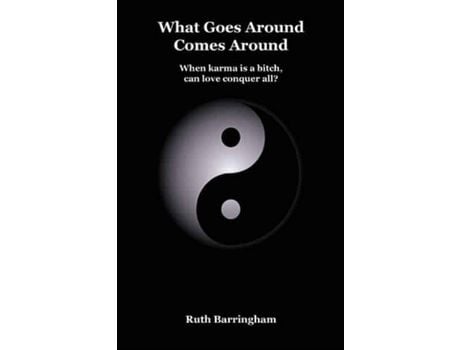 Livro What Goes Around Comes Around: When Karma Is A Bitch, Can Love Conquer All? de Ruth Barringham ( Inglês )