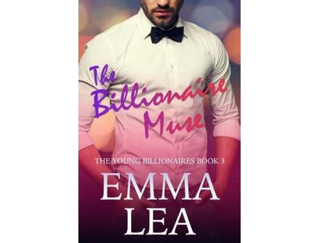 Livro The Billionaire Muse: The Young Billionaires Book 3 de Emma Lea ( Inglês )