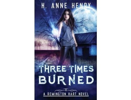 Livro Three Times Burned: The Remington Hart Series, Book Three de H. Anne Henry ( Inglês )