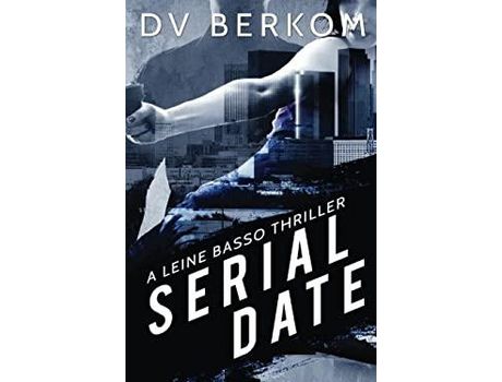 Livro Serial Date: A Leine Basso Thriller de D.V. Berkom ( Inglês )