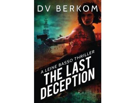 Livro The Last Deception: A Leine Basso Thriller de D.V. Berkom ( Inglês )