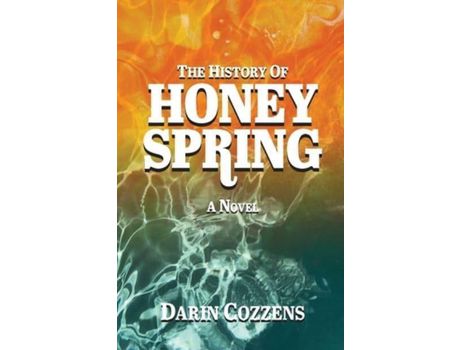 Livro The History Of Honey Spring de Darin Cozzens ( Inglês )