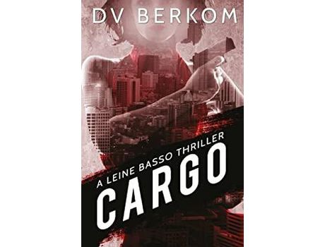 Livro Cargo: A Leine Basso Thriller de D.V. Berkom ( Inglês )