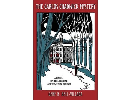 Livro The Carlos Chadwick Mystery: A Novel Of College Life And Political Terror de Gene H. Bell-Villada ( Inglês )