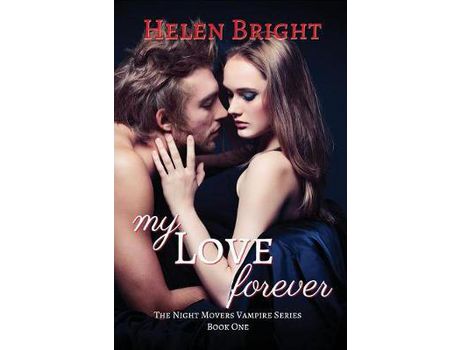 Livro My Love Forever: The Night Movers Vampire Series Book One de Helen Bright ( Inglês )