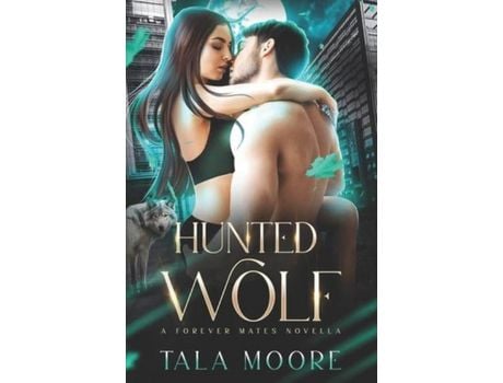 Livro Hunted Wolf: A Forever Mates Novella de Tala Moore ( Inglês )