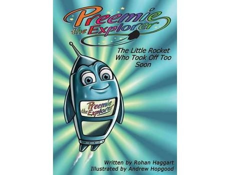 Livro Preemie The Explorer: The Little Rocket Who Took Off Too Soon de Rohan Haggart ( Inglês )