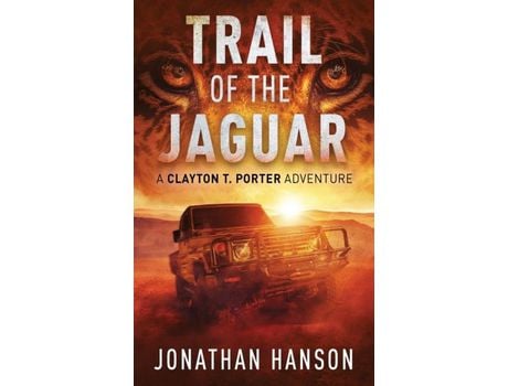 Livro Trail Of The Jaguar: A Clayton T. Porter Adventure de Jonathan Hanson ( Inglês )