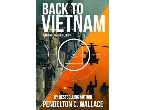 Livro Back To Vietnam: Ted Higuera Thriller #7 de Pendelton C Wallace ( Inglês )