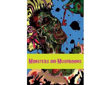 Livro Monsters And Mushrooms de Franz J Potter ( Inglês )