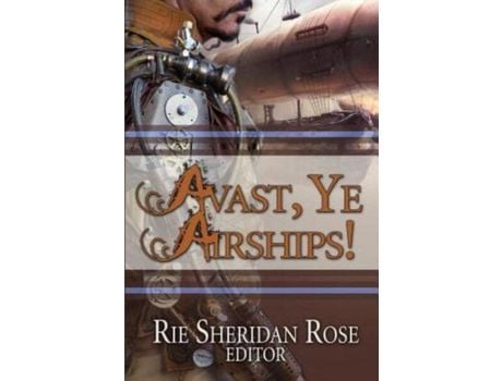 Livro Avast, Ye Airships de Rie Sheridan Rose ( Inglês )