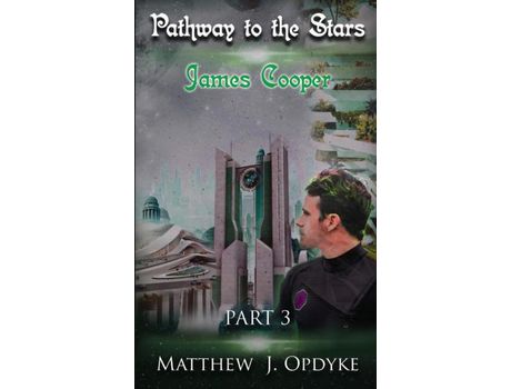 Livro Pathway To The Stars: Part 3, James Cooper de Matthew J Opdyke ( Inglês )