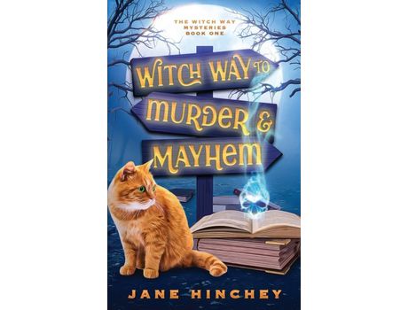 Livro Witch Way To Murder &Amp; Mayhem: A Witch Way Paranormal Cozy Mystery #1 de Jane Hinchey ( Inglês )