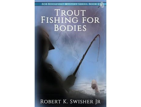 Livro Trout Fishing For Bodies de Robert Swisher ( Inglês )