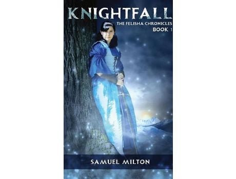 Livro Knightfall: Felisha Chronicles Book One de Samuel Milton ( Inglês )