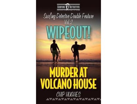 Livro Surfing Detective Double Feature Vol. 2 - Wipeout! - Murder At Volcano House de Chip Hughes ( Inglês )