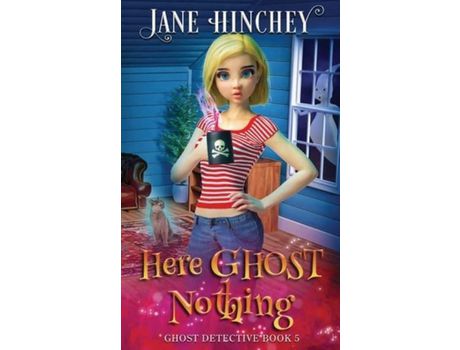 Livro Here Ghost Nothing: A Ghost Detective Paranormal Cozy Mystery #5 de Jane Hinchey ( Inglês )