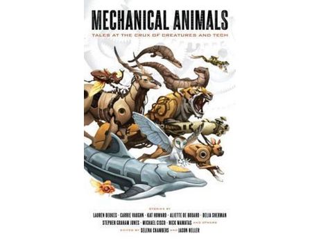 Livro Mechanical Animals: Tales At The Crux Of Creatures And Tech de Selena Chambers ( Inglês )