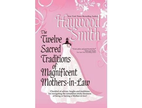 Livro The Twelve Sacred Traditions Of Magnificent Mothers-In-Law de Haywood Smith ( Inglês )