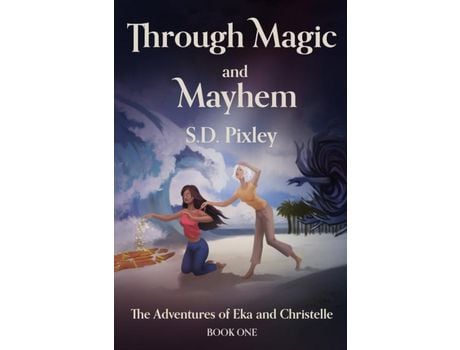 Livro Through Magic And Mayhem: The Adventures Of Eka And Christelle: Book One de S.D. Pixley ( Inglês )