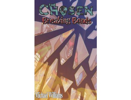 Livro The Chosen: Breaking Bonds de Michael Williams ( Inglês )