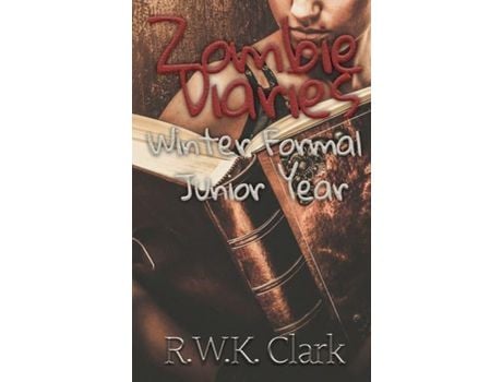 Livro Zombie Diaries Winter Formal Junior Year: The Mavis Saga de R W K Clark ( Inglês )