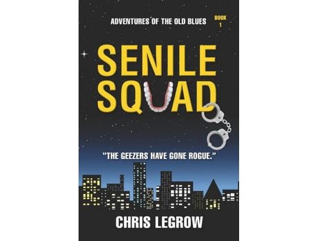 Livro Senile Squad: Adventures Of The Old Blues de Chris LeGrow ( Inglês )