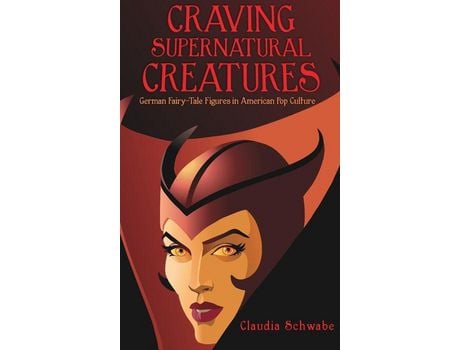 Livro Craving Supernatural Creatures: German Fairy-Tale Figures In American Pop Culture de Claudia Schwabe ( Inglês )