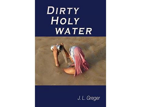 Livro Dirty Holy Water de J. L. Greger ( Inglês )