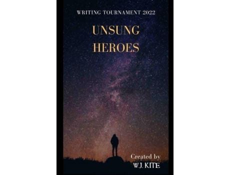 Livro Unsung Heroes: Writing Tournament 2022 de W.J. Kite ( Inglês )